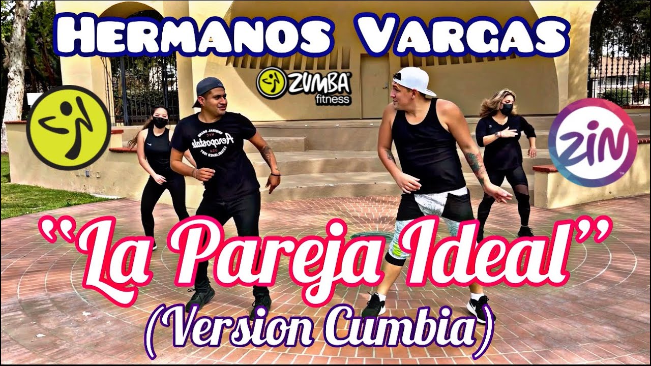 La Pareja Ideal (Cumbia Versión) Hermanos Vargas Zumba La Pareja Ideal Zumba Cumbia Marisela Cover