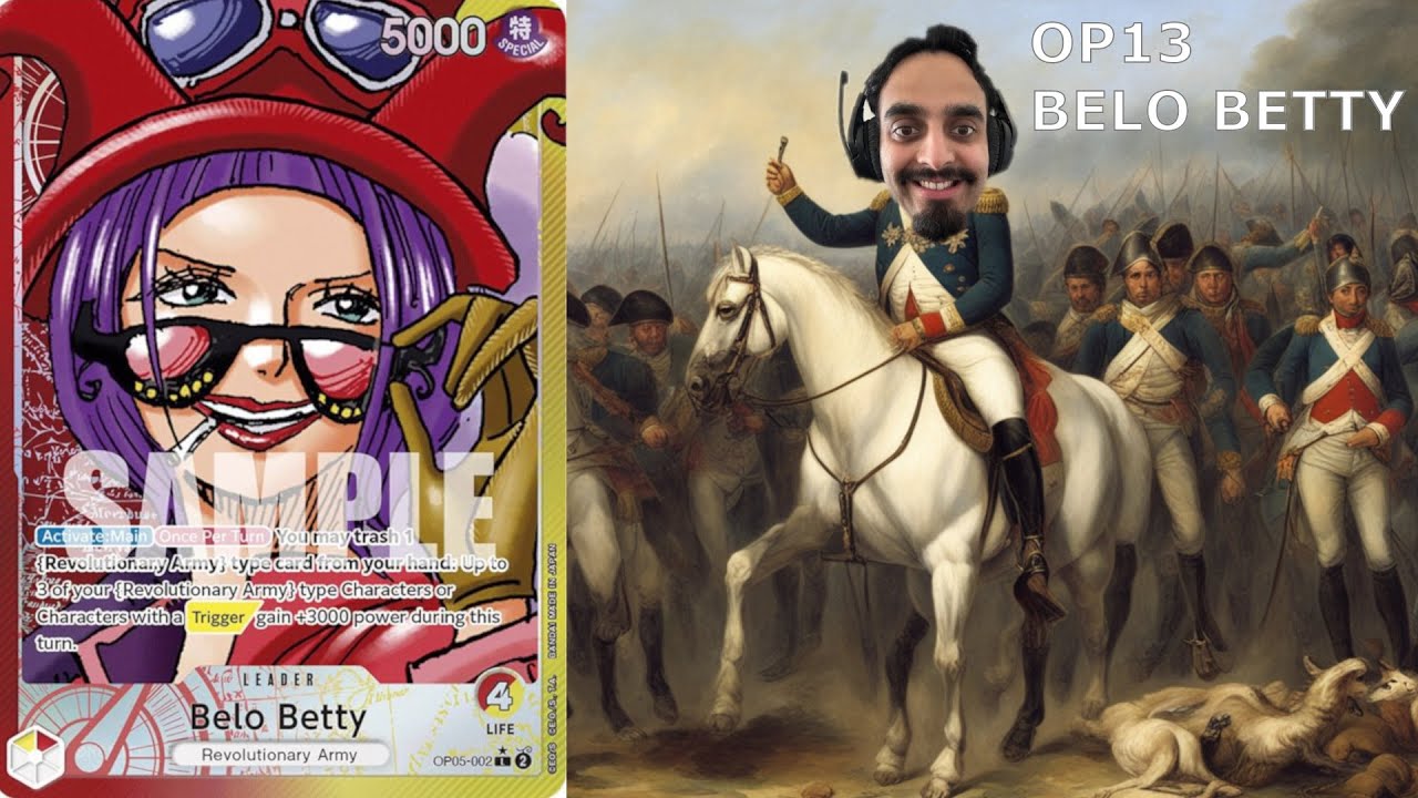 OP13 BELO BETTY DECK PROFILE & GAMEPLAY!!! NO ONE IS STOPPING THIS ARMY IN BATTLE!!!
