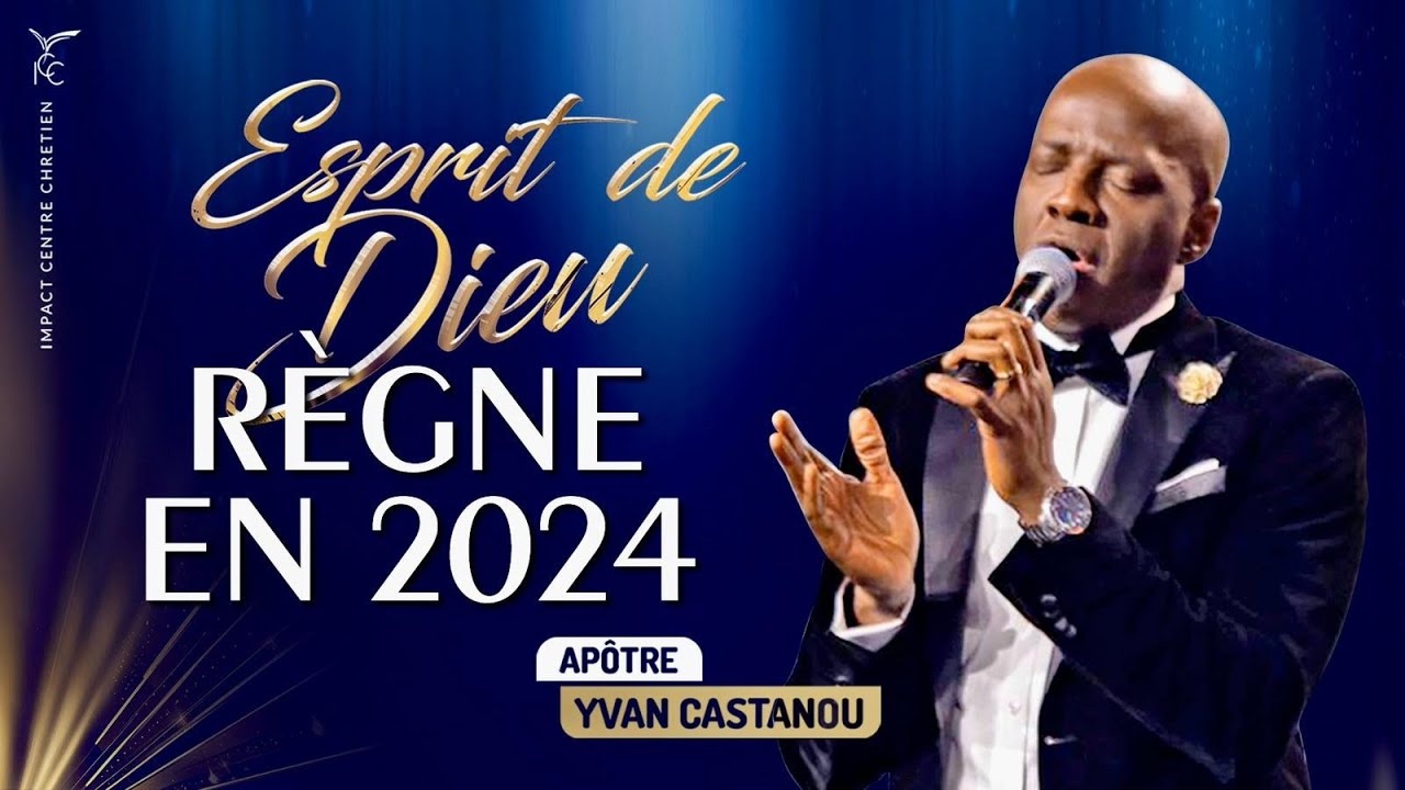🎶ESPRIT DE DIEU RÈGNE EN 2024 🔥Adoration prophétique | Apôtre Yvan Castanou