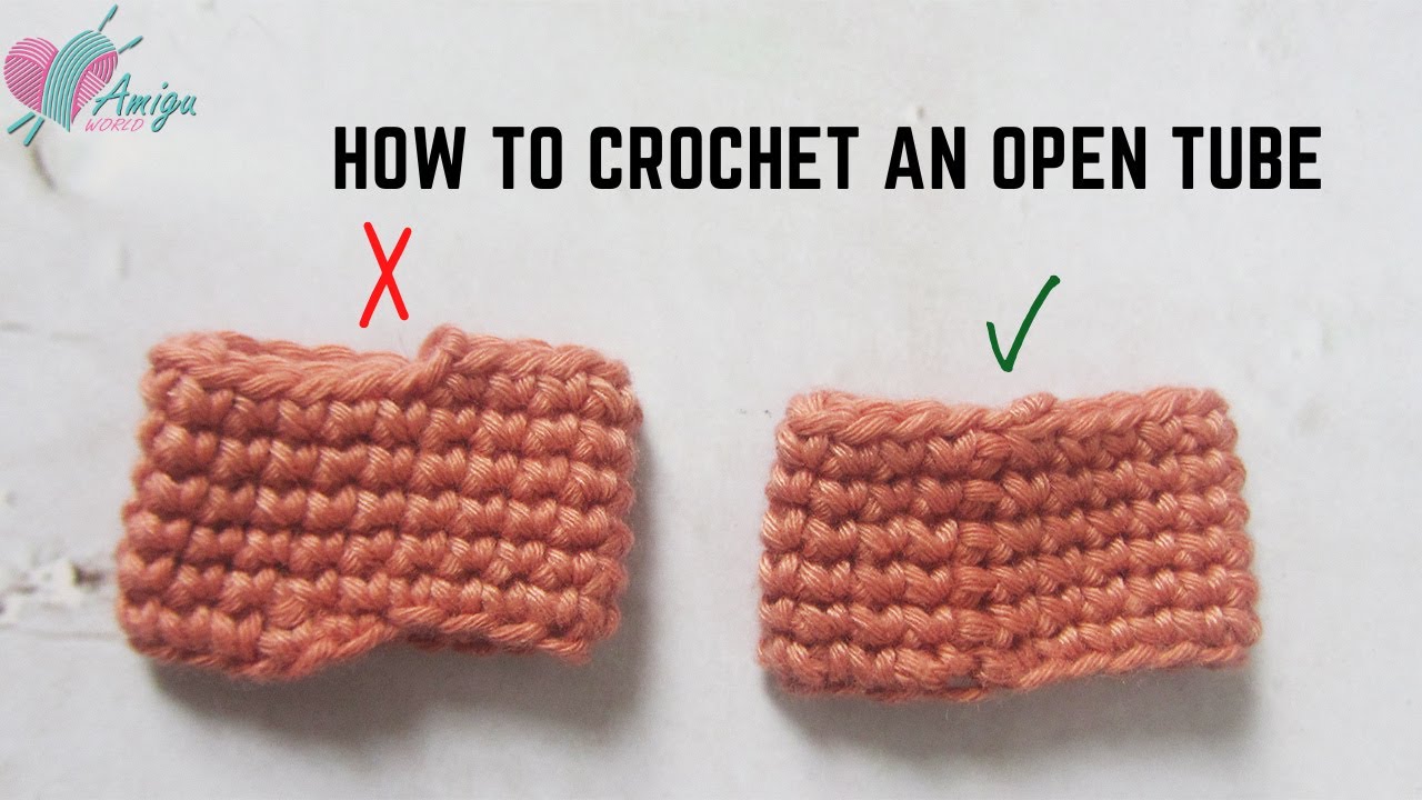 #117 | How To Crochet An Open Tube | Tips for Beginners | Stitch Guide | Easy Tutorial | AmiguWorld