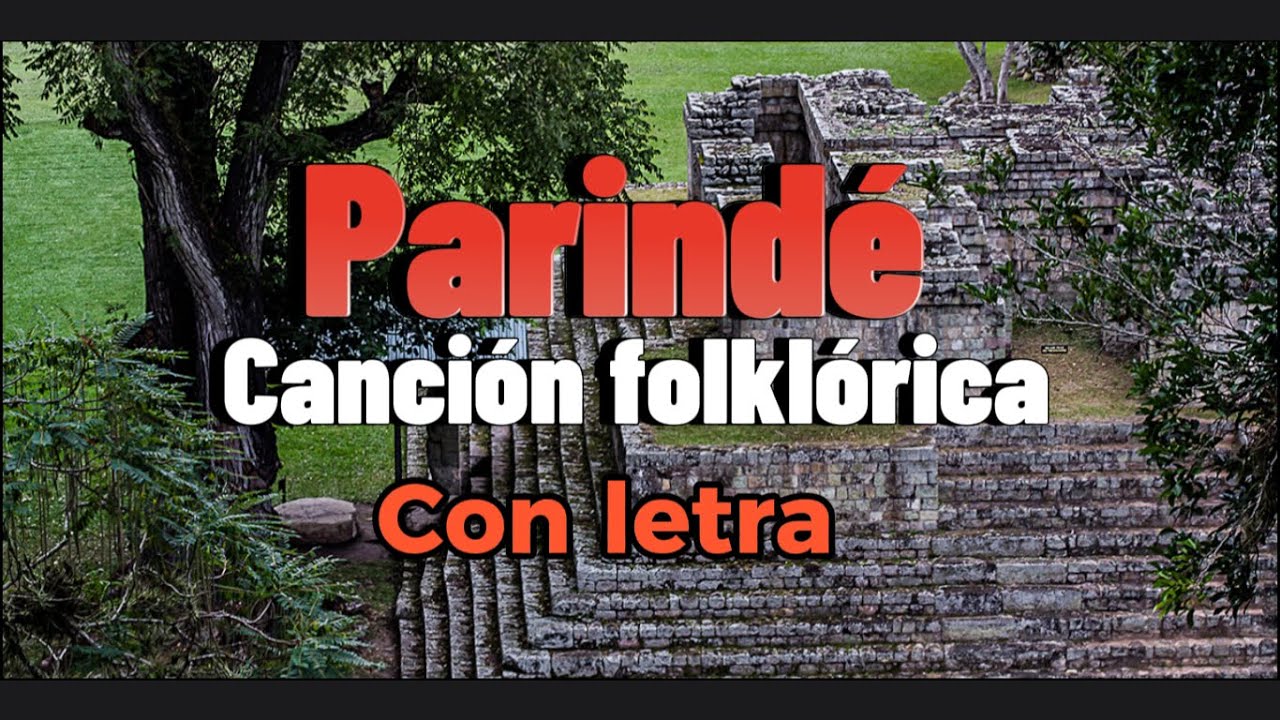 Parindé (Indio Gualcinse)/ con letra/ canción folklórica de Honduras