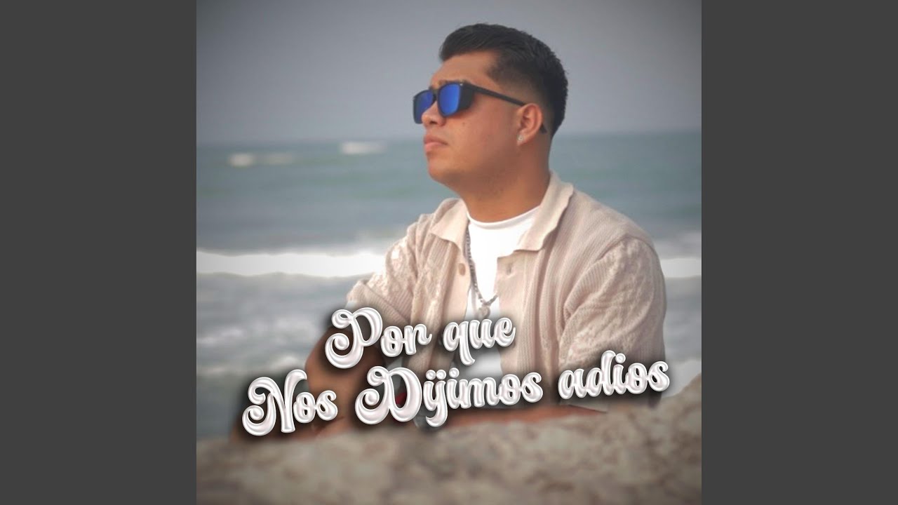 Porque Nos Dijimos Adiós