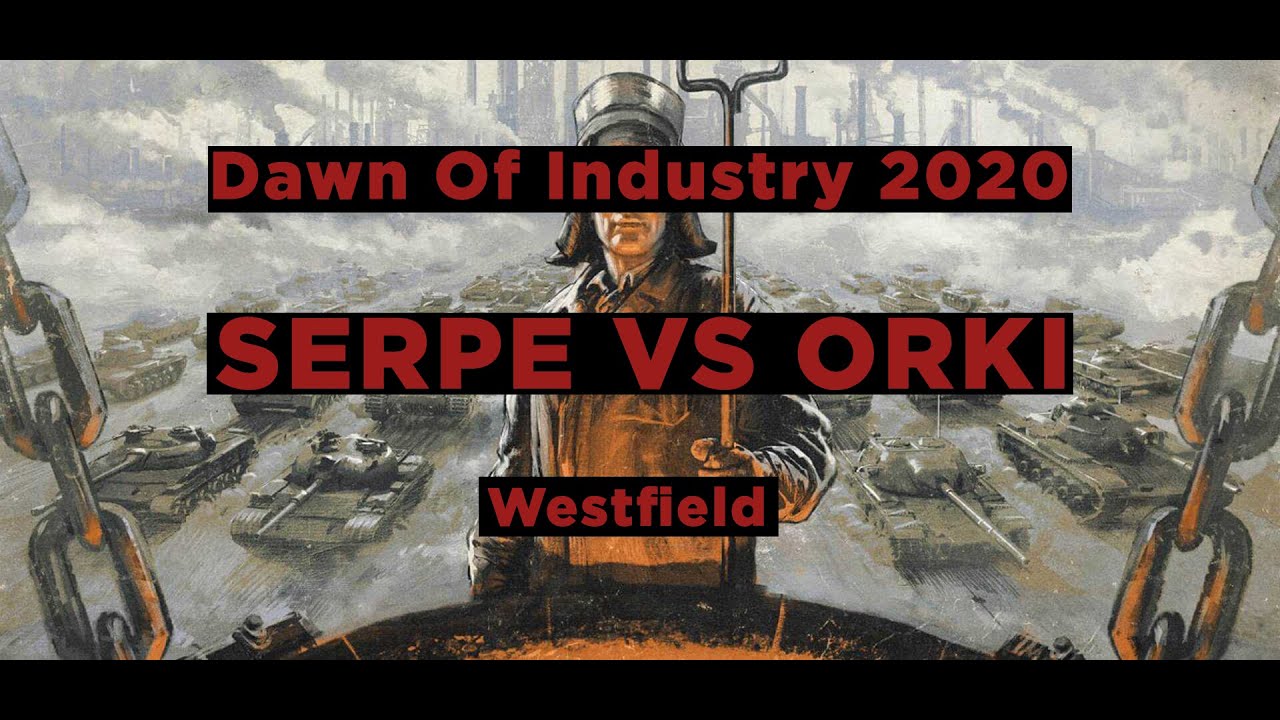 DAWN OF INDUSTRY - SERPE VS ORKI - WOT Global Map (Westfield)