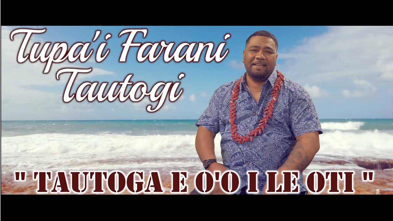 Tupa'i Farani Tautogi - Tautoga E O'o I Le Oti