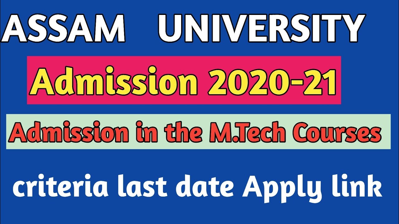 Assam University admission 2020-21 | Admission into the M.Tech Program details video |