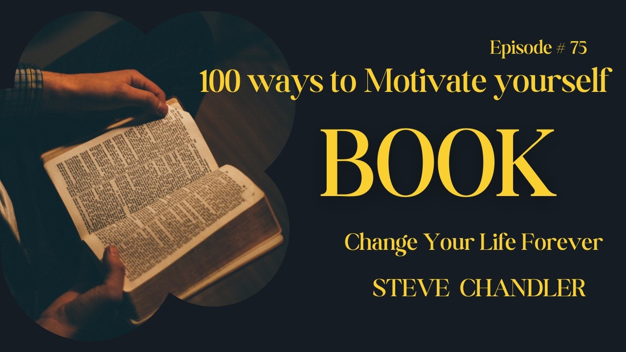 100 Ways to Motivate Yourself Episode # 75