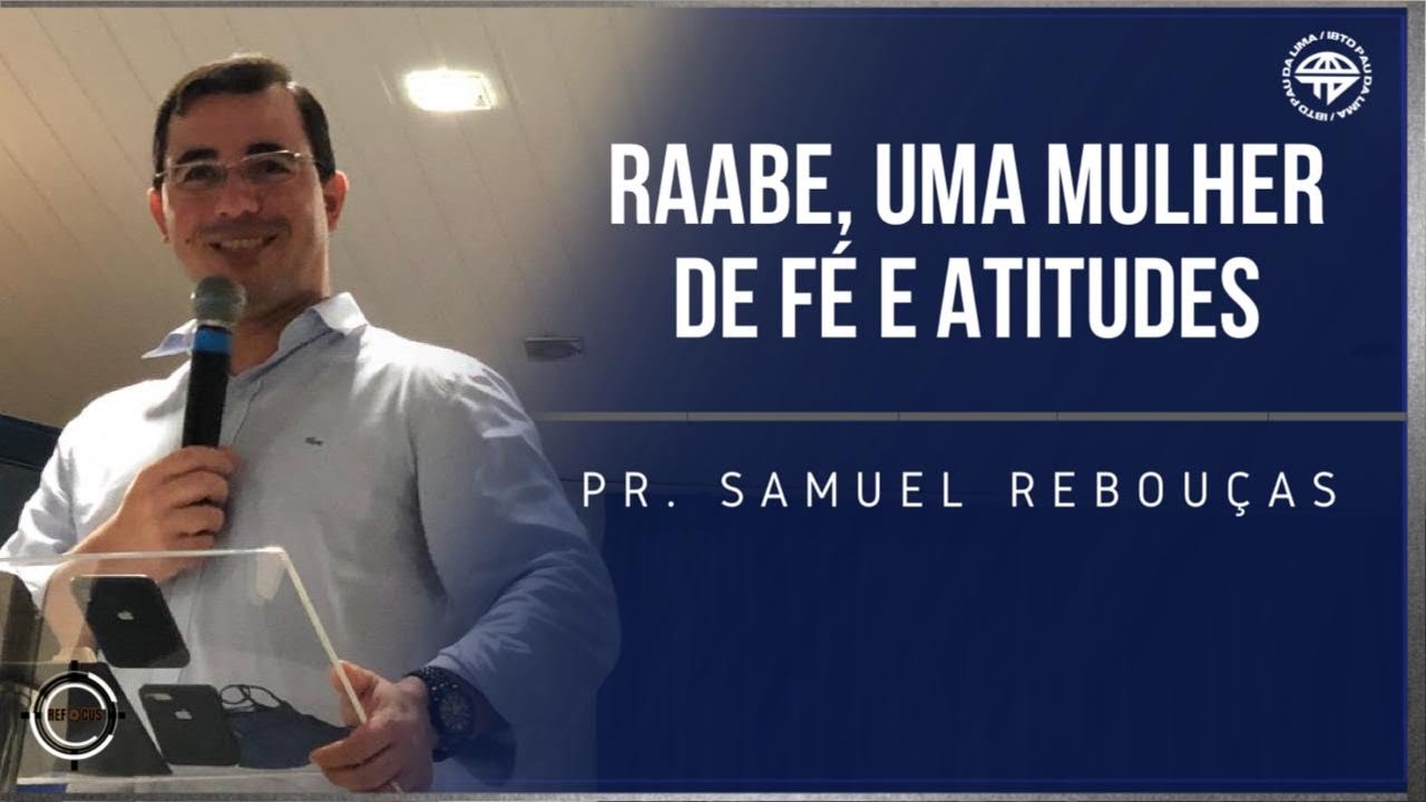 RAABE, UMA MULHER DE FÉ E ATITUDES - Pr. Samuel Rebouças - 23/05/2021