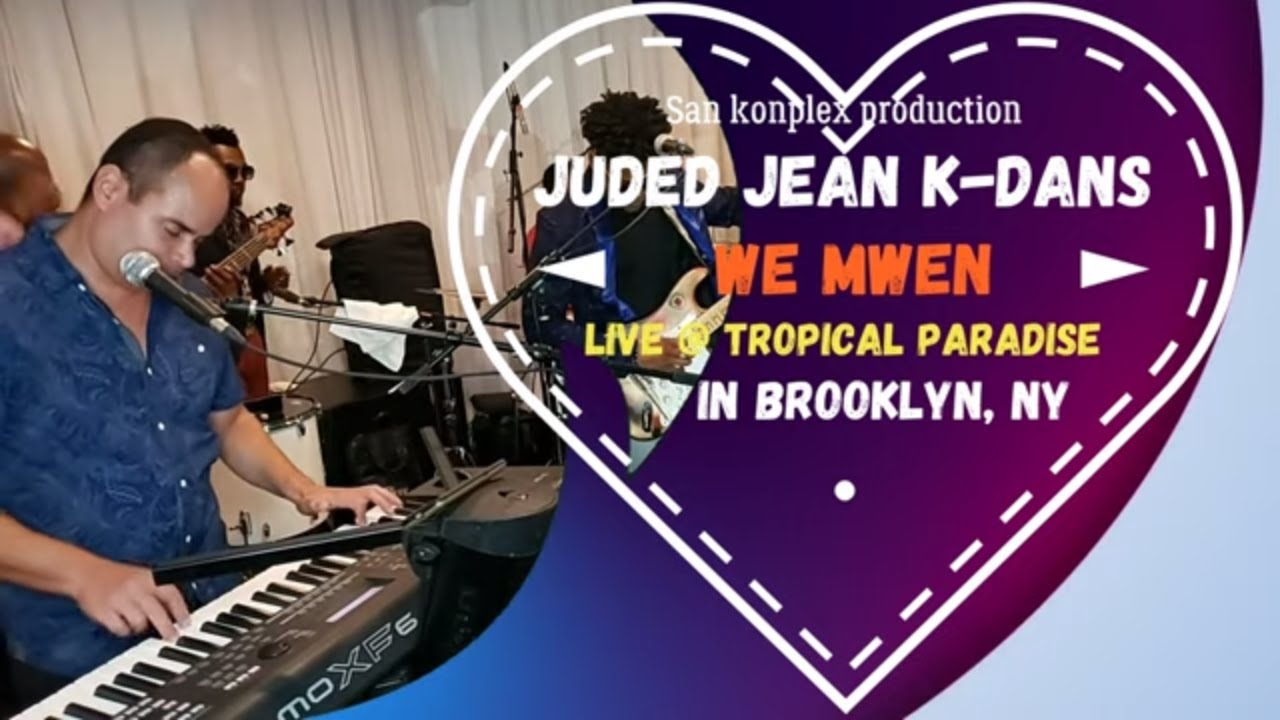 JUDE JEAN, K DANS WÈ MWEN  LIVE @ TROPICAL PARADISE IN BROOKLYN, NY 04 26 2019