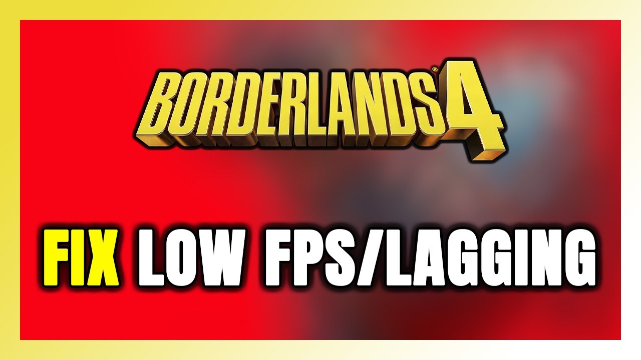 How to FIX Borderlands 4 Low FPS & Lagging!