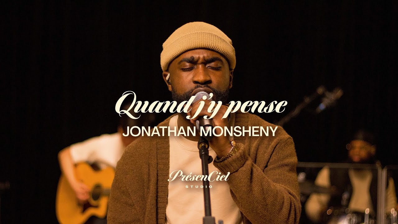 Jonathan Monsheny - Quand j'y pense | PrésenCiel Studio