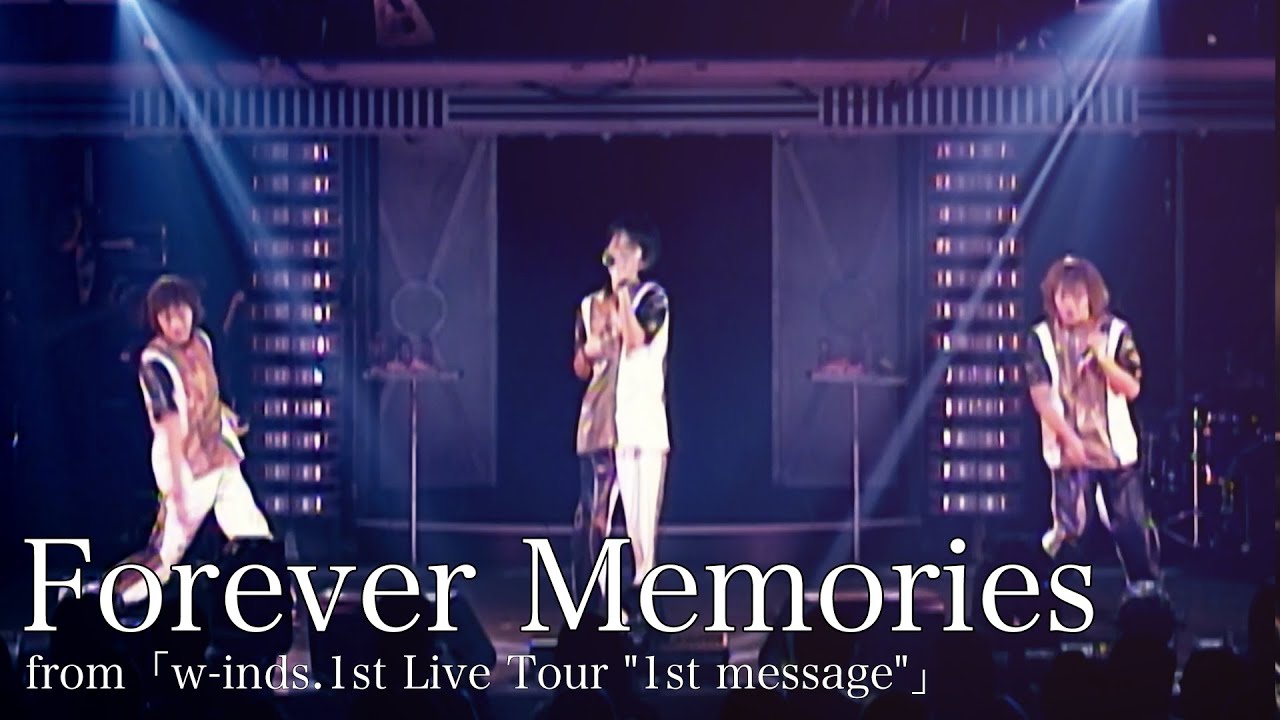 [LIVE] Forever Memories（from「w-inds.1st Live Tour 