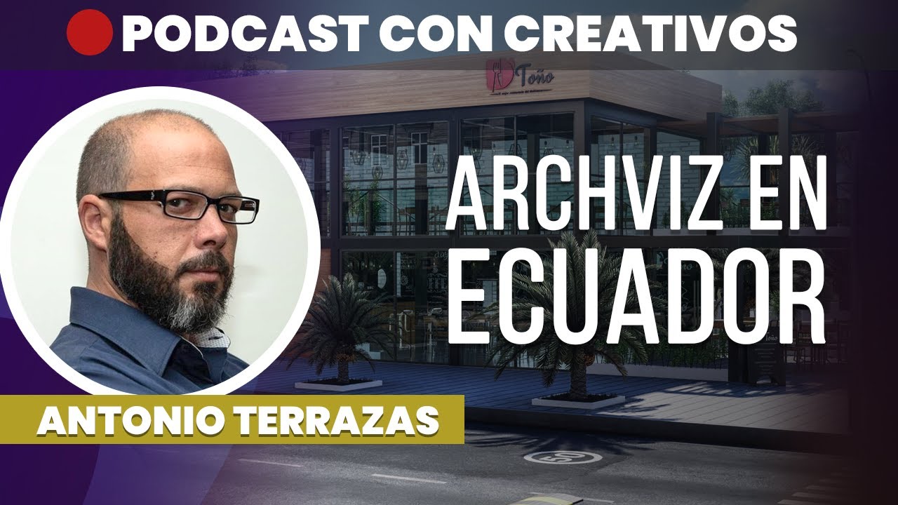 ArchViz en Ecuador ▶️ Antonio Terrazas | #PODCAST CREATIVOS 🔴 #39