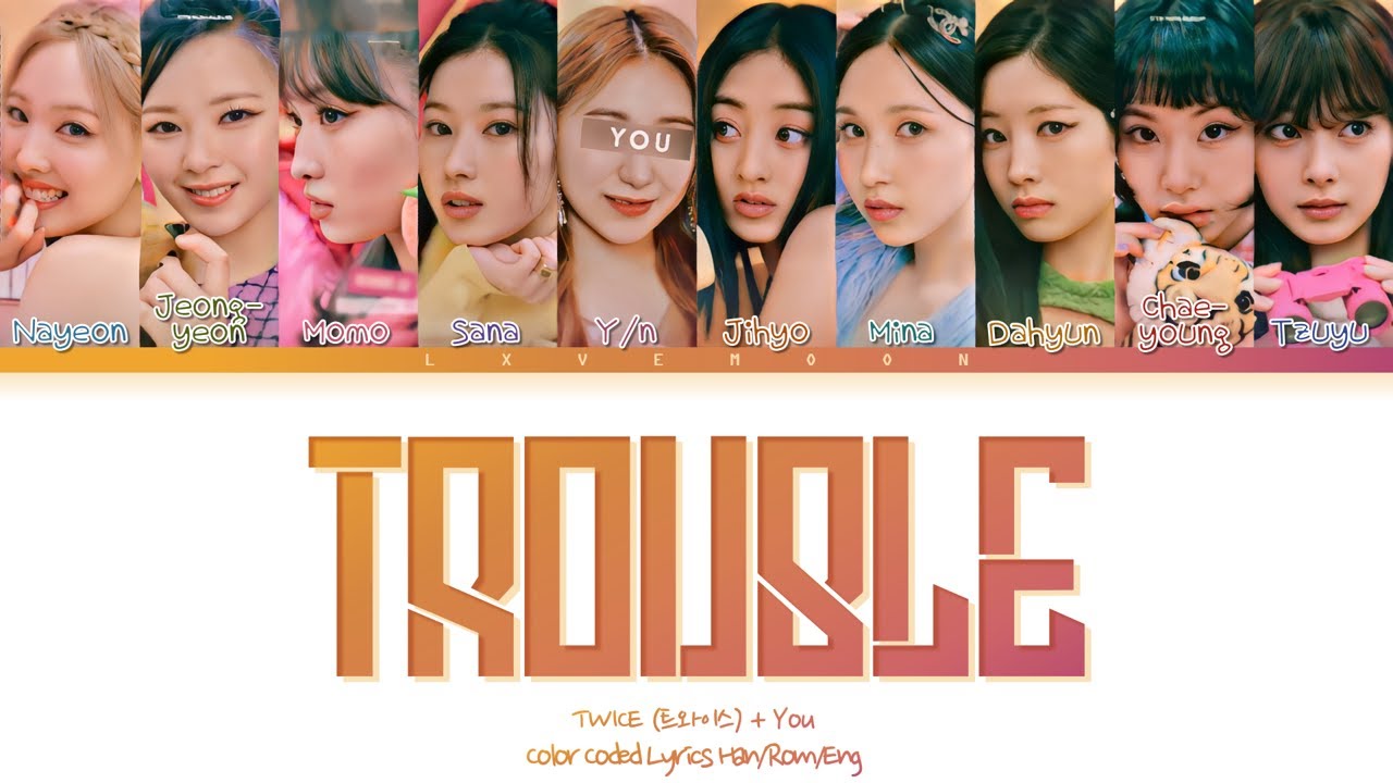 TWICE: You as a member - Trouble (트와이스 - 10 members ver.)