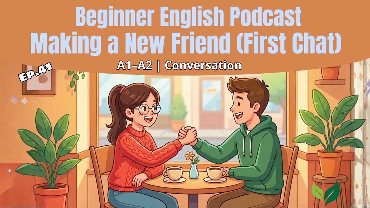 Beginner English Podcast: Making a New Friend (First Chat) | A1–A2 | Conversation
