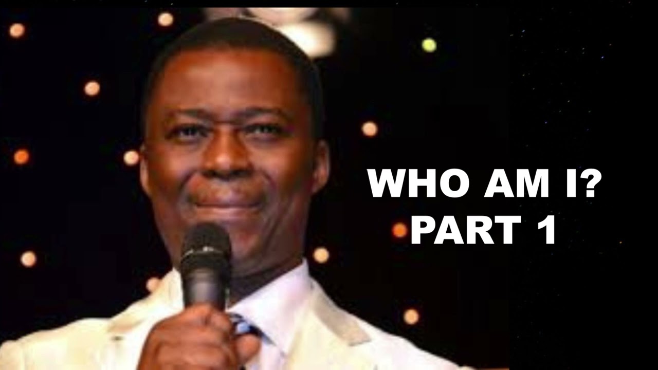 Who Am I? Part 1 - Dr D  K  Olukoya
