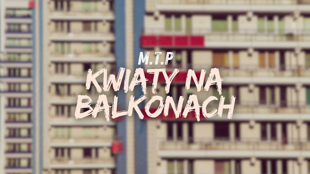 M.T.P - Kwiaty Na Balkonach (prod. SZOGATY)