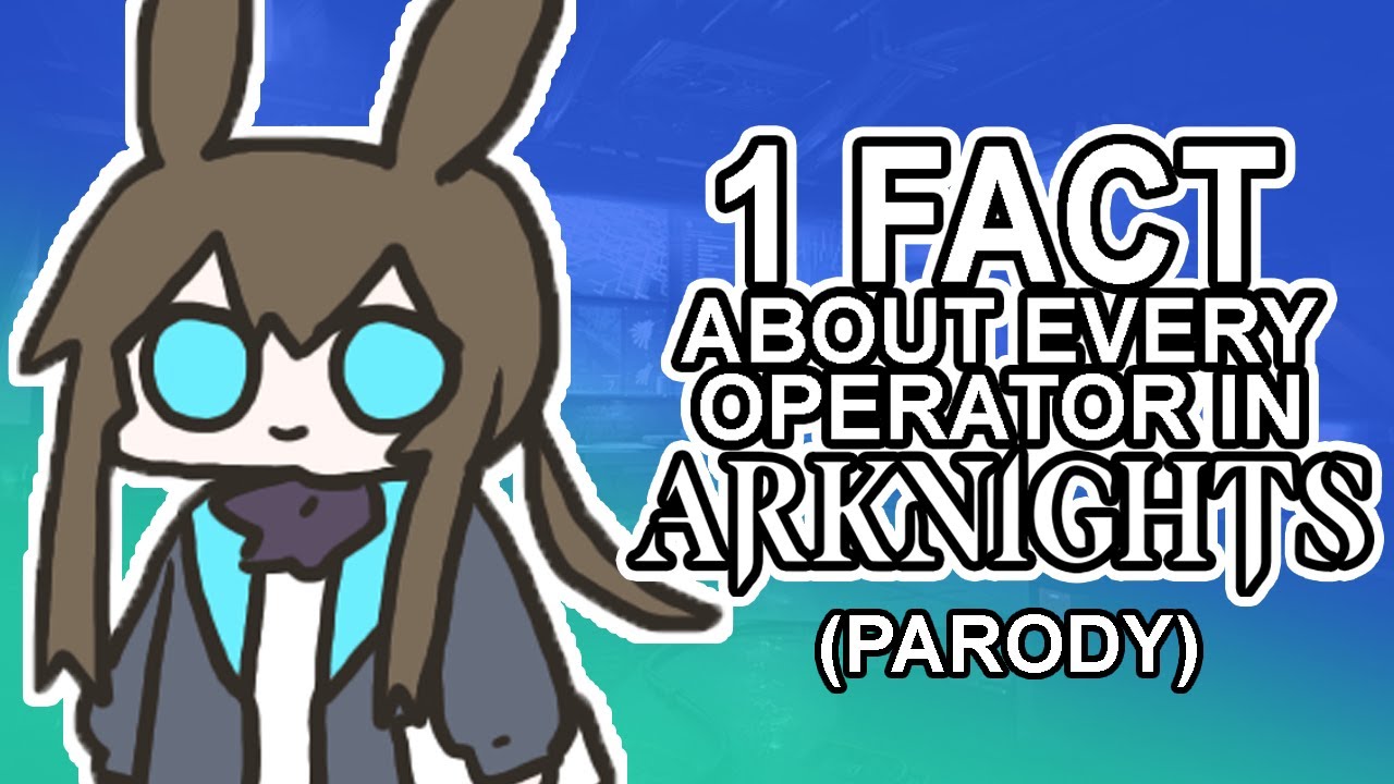 (QaiserMLG Parody) 1 Fact About Every Operator In Arknights