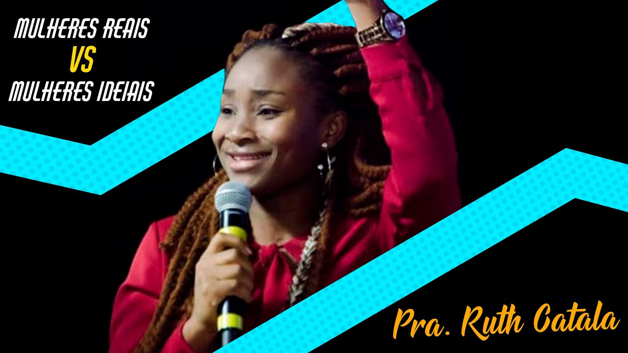 MULHERES REAIS Vs MULHERES IDEIAIS - Pastora Ruth Catala (Prega&ccedil;&atilde;o)
