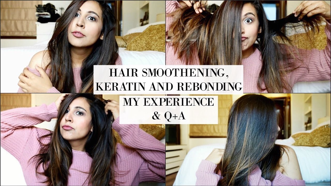 Hair Smoothening, Keratin and Rebonding 101 + My detailed experience