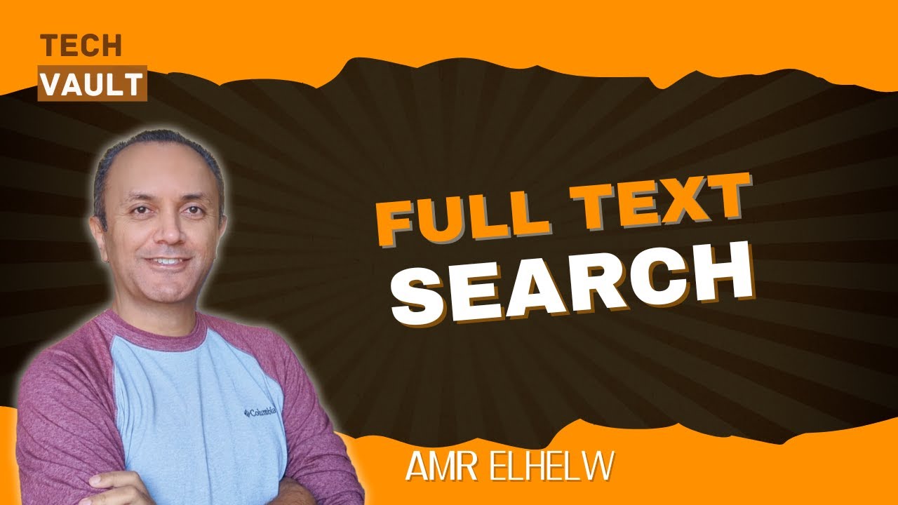 Full Text Search (FTS) in Databases (English) with Amr Elhelw - Tech Vault