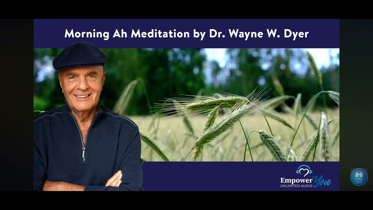 Dr. Wayne W. Dyer - Morning Ah Meditation