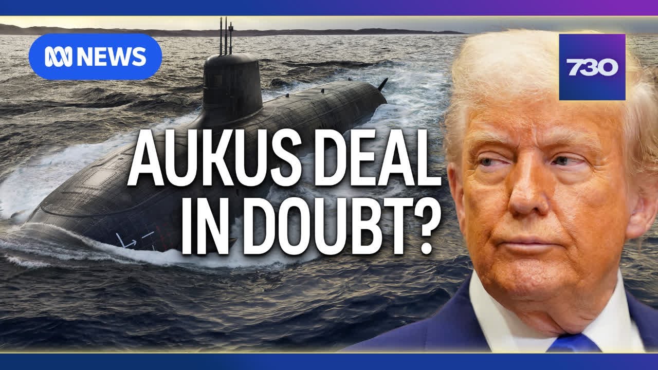 Is Australia's AUKUS submarine deal in trouble? | 7.30