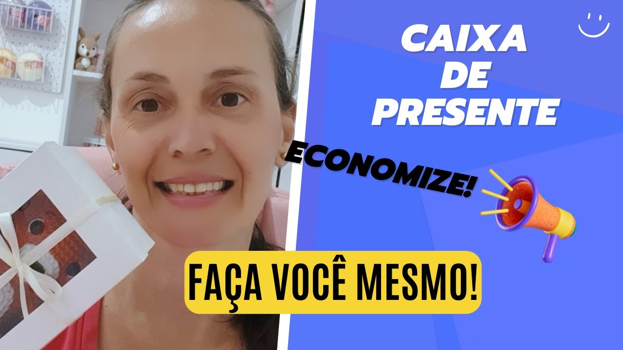 COMO FAZER UMA CAIXA DE PRESENTE PARA AMIGURUMIS DE QUALQUER TAMANHO | Economize e fa&ccedil;a voc&ecirc; mesma!