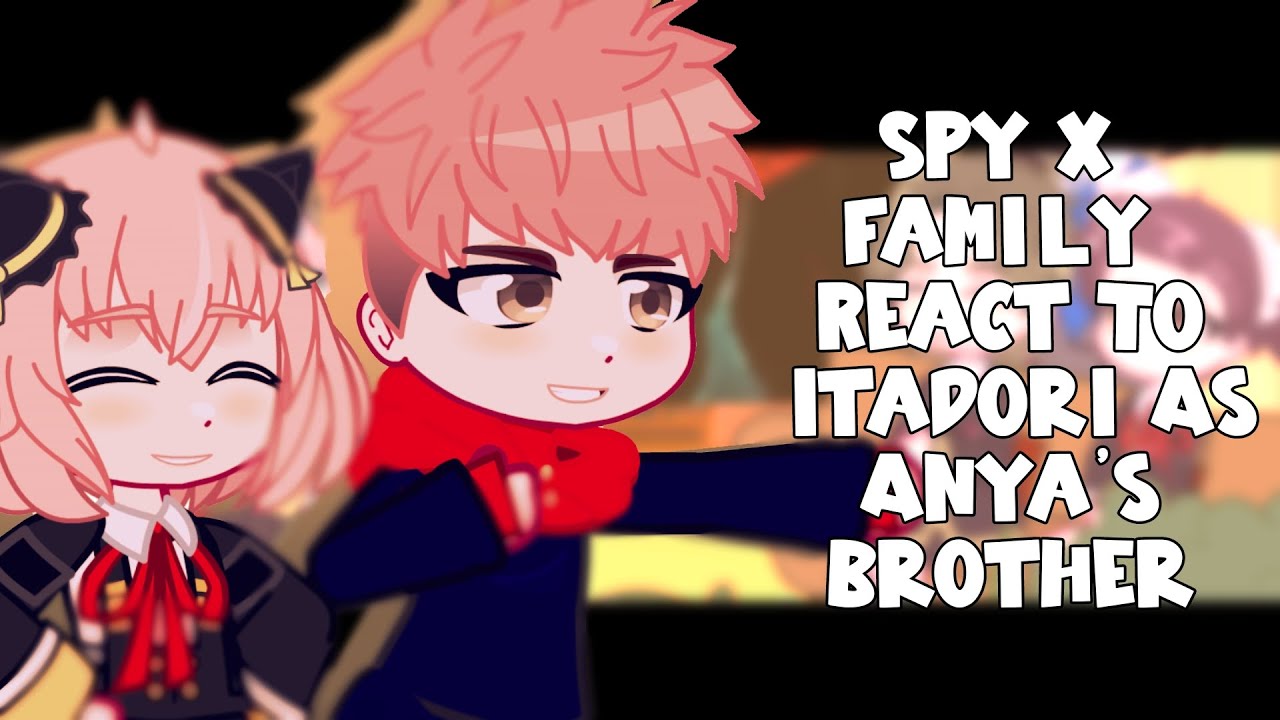 Spy x Family React To Itadori As Anya's Brother || Gacha React