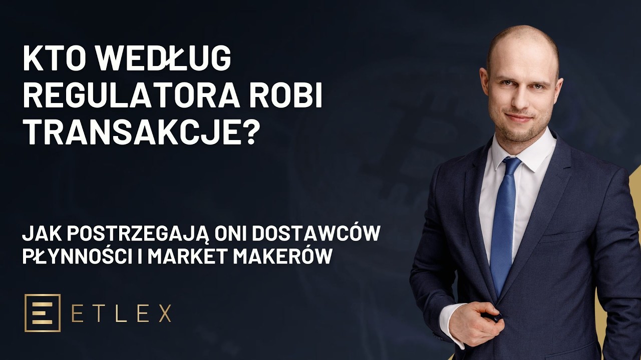 Jak regulatorzy rozumieją dostawc&oacute;w płynności i market maker&oacute;w?