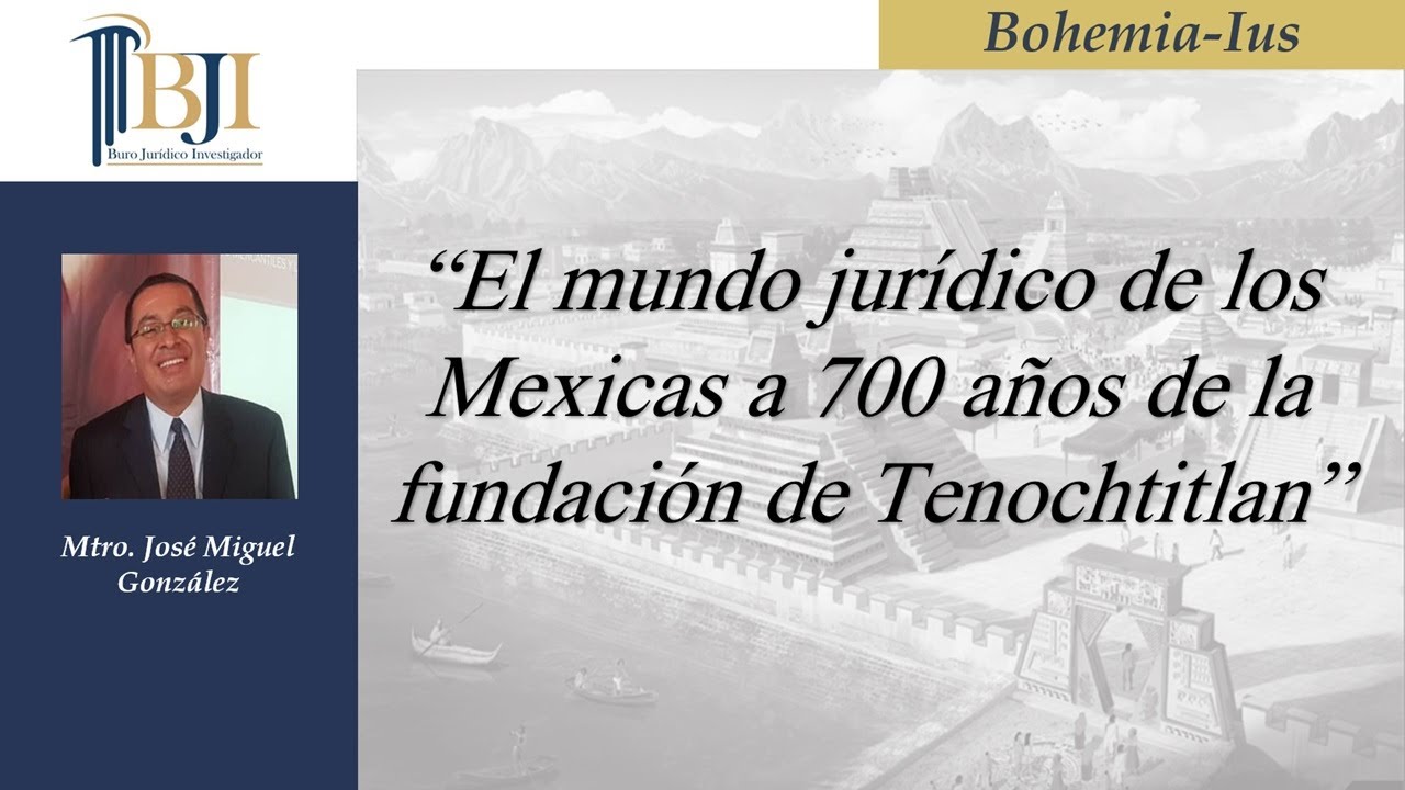 El mundo jurídico de los Mexicas a 700 años de la fundación de Tenochtitlan