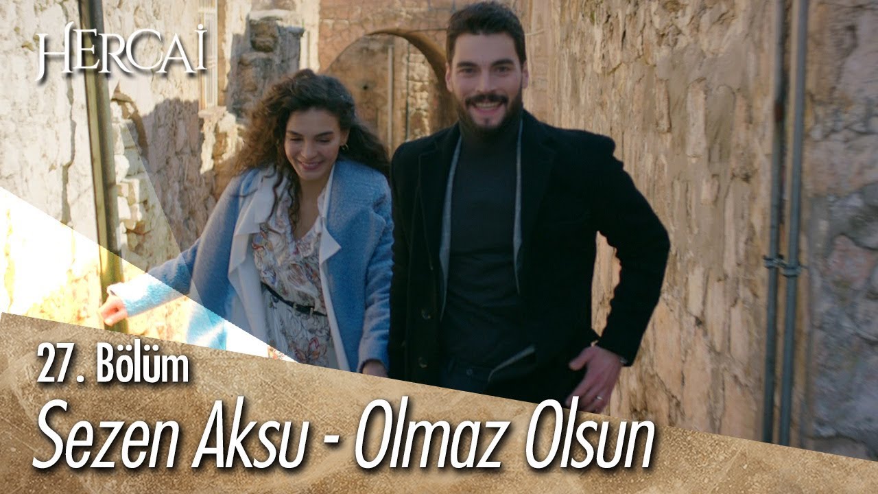 Sezen Aksu - Olmaz Olsun - Hercai 27. Bölüm