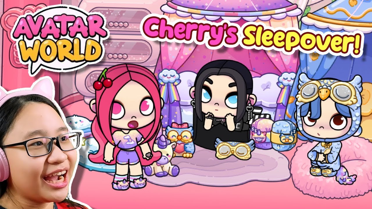 Cherry Throws a Sleepover! - Avatar World