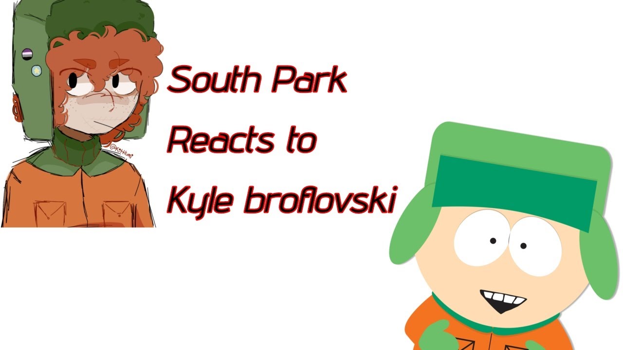 🍷South Park reacts to Kyle broflovski||South Park||Kyle angst||Style? Kybe? K2?||Asher||🩹