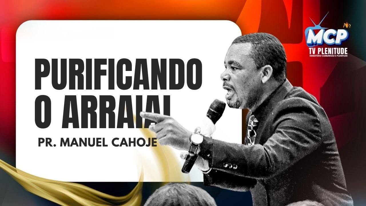 PURIFICANDO O ARRAIAL I Pr Manuel Cahoje