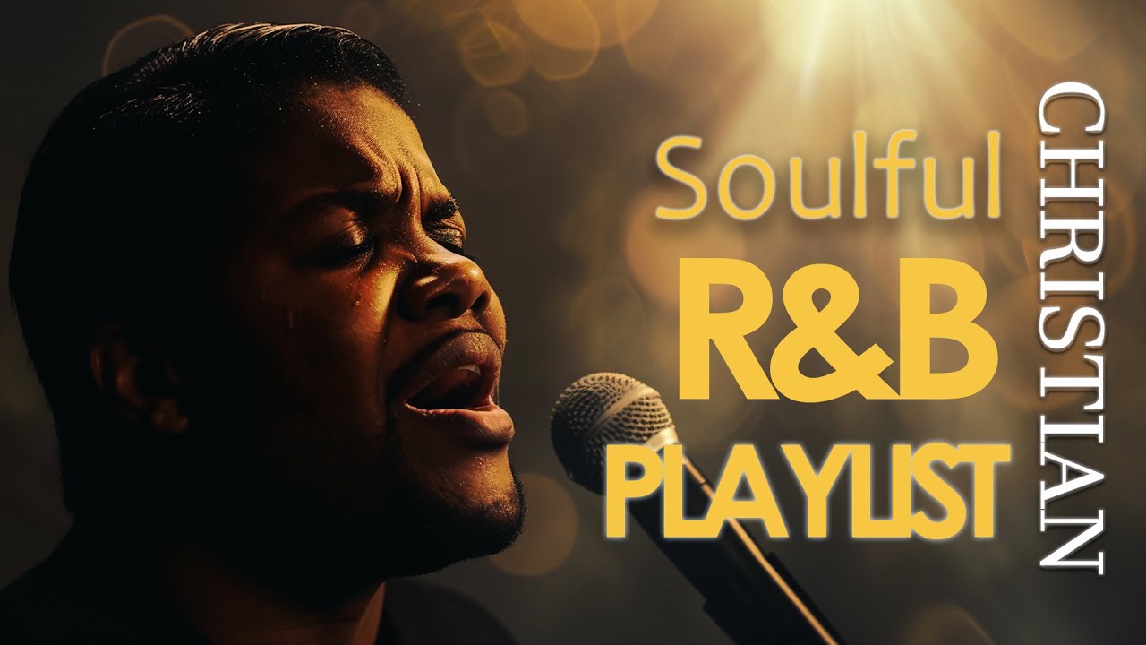 Soulful Christian R&B Gospel | Smooth Praise & Worship Mix for Deep Spiritual Healing