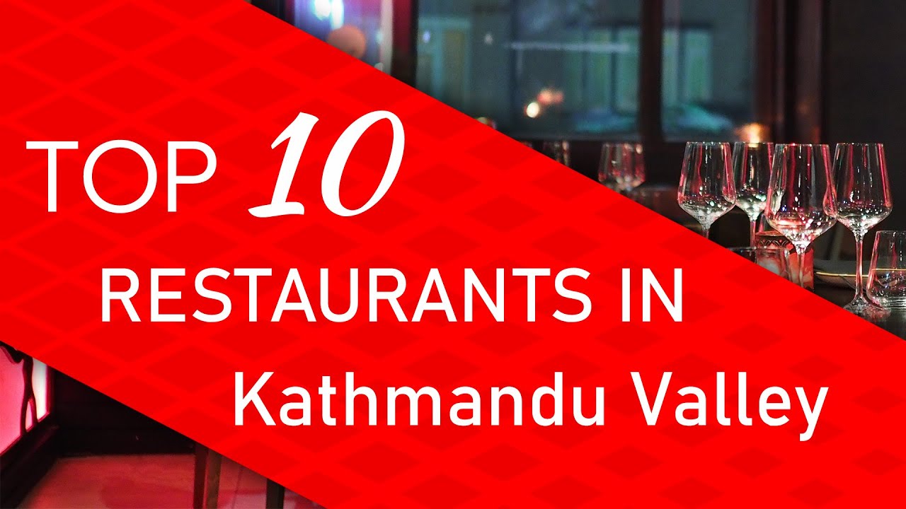 Top 10 best Restaurants in Kathmandu Valley, Nepal
