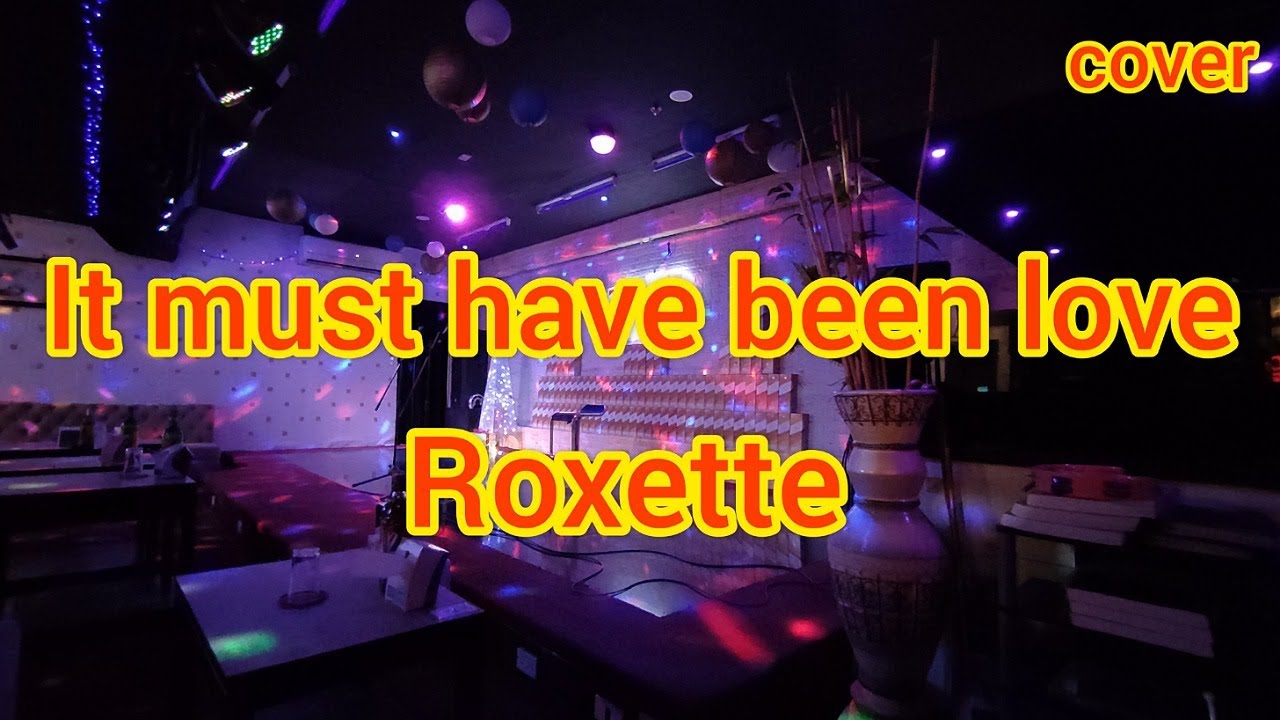It must have been love / Roxette  - singing at KTV Bar(Cover)