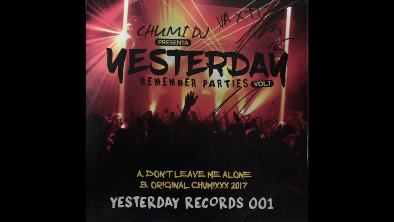 Chumi Dj Presenta Yesterday Remember Parties Vol. 1 - Don't Leave Me Alone