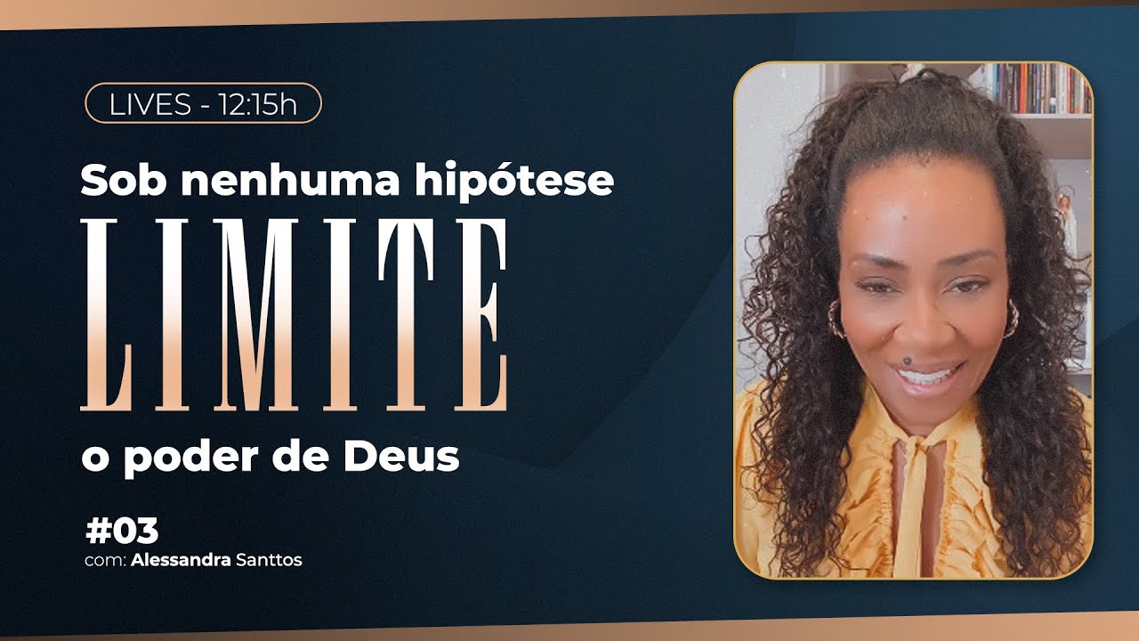 Sob nenhuma hipótese limite o poder de Deus