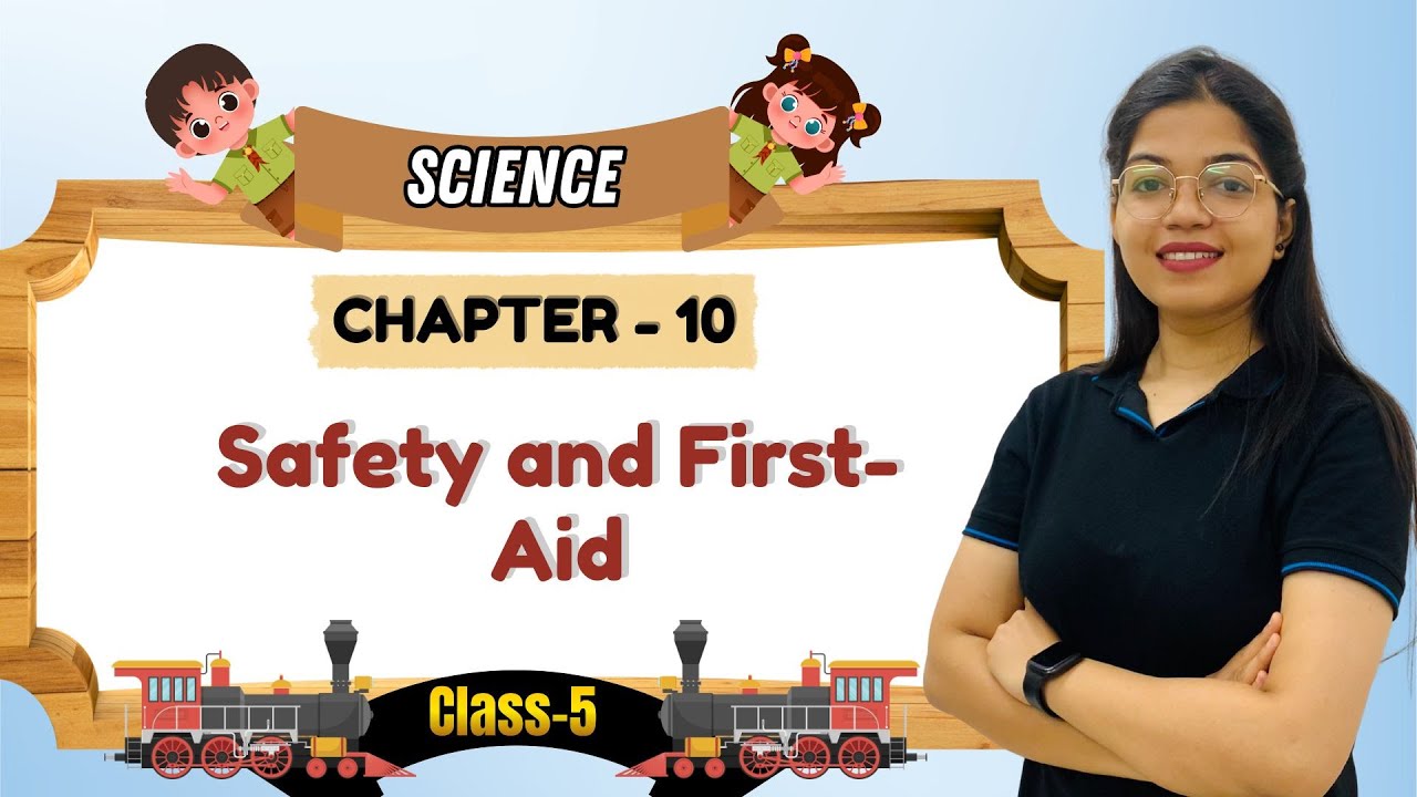 SCIENCE-5 | CHAPTER-10 : SAFETY AND FIRST-AID