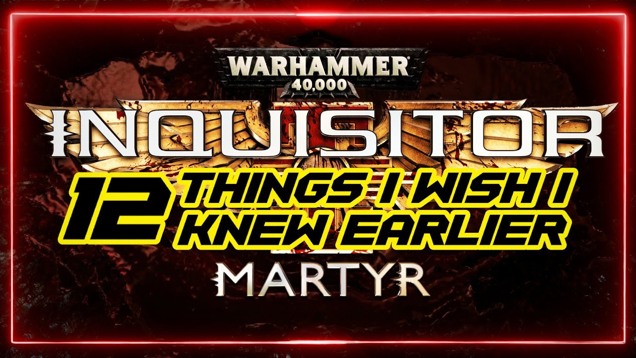 Warhammer 40K: Inquisitor Martyr - Things I wish I knew earlier