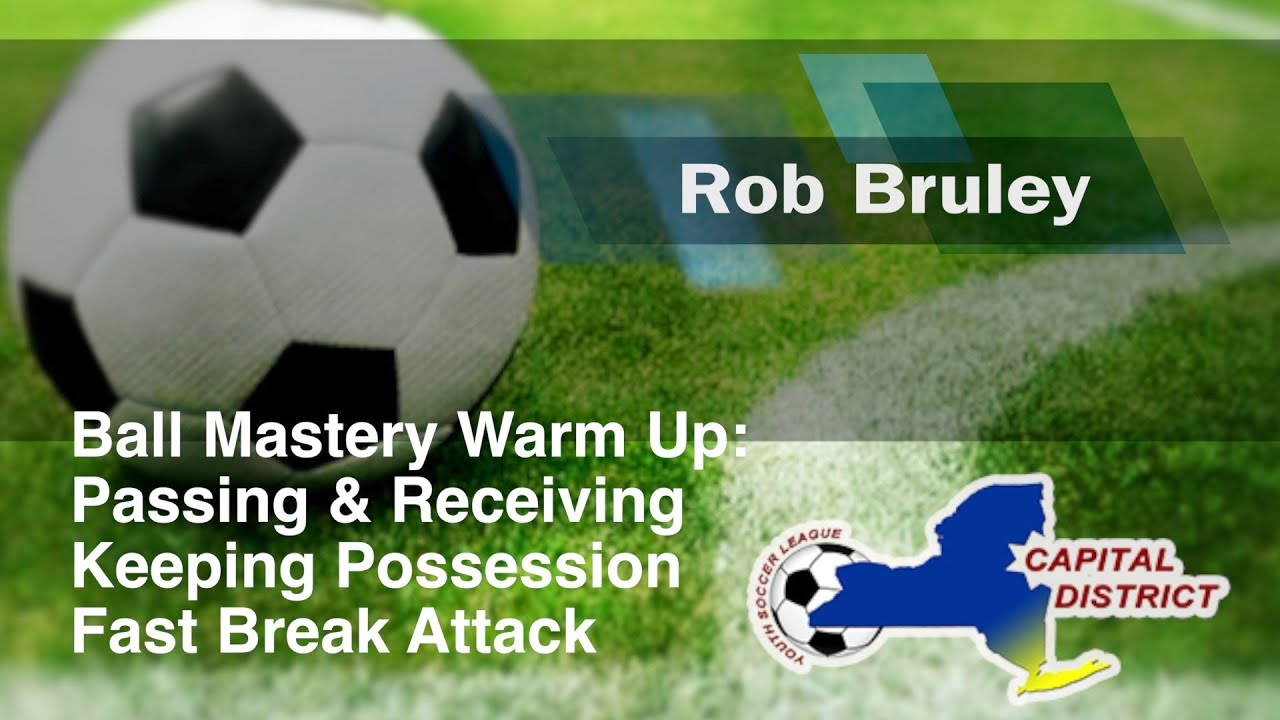 Rob Bruley: Ball Mastery Warm Up-- Passing & Receiving, Keeping Possession, Fast Break Attack