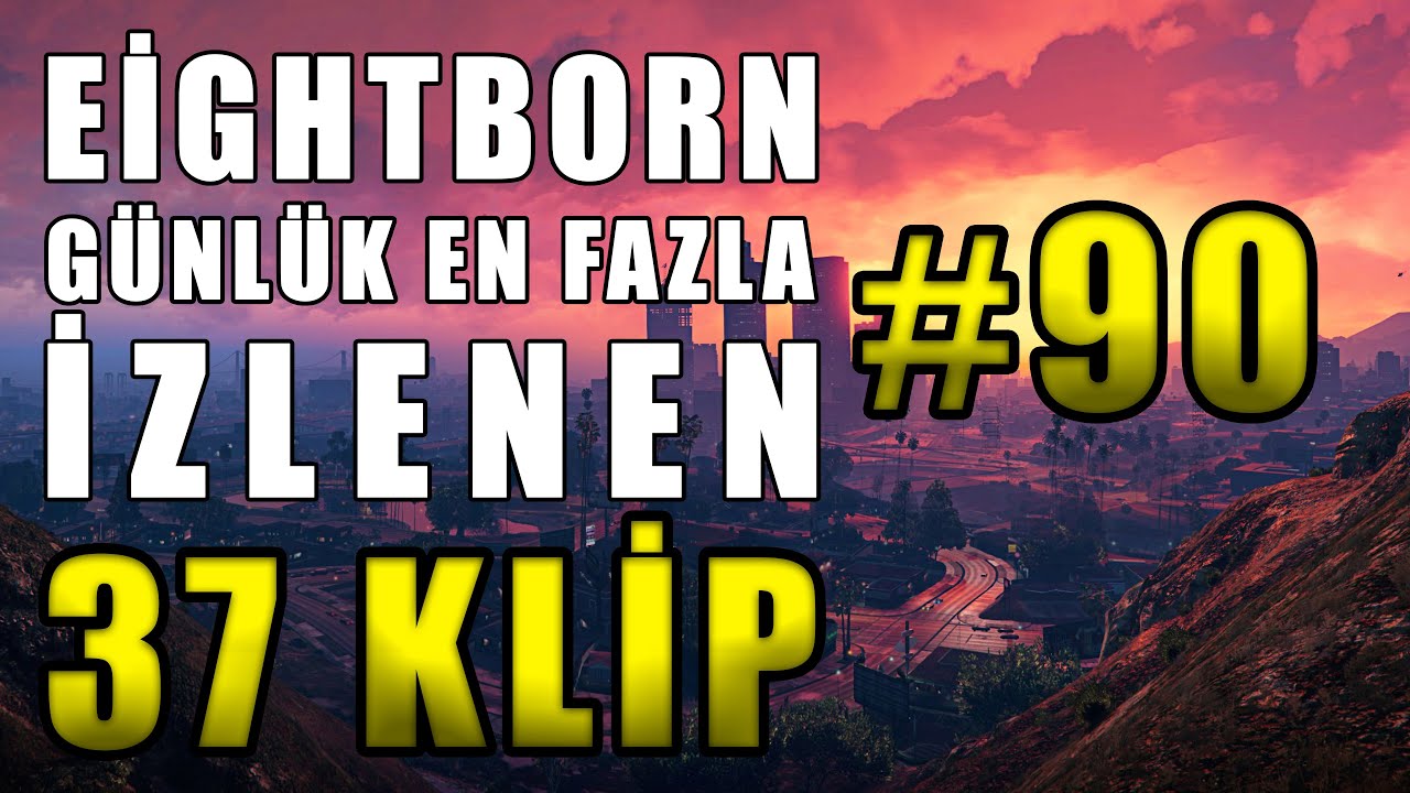 EİGHTBORN Günlük En Fazla İzlenen 37 KLİP #90 ! EİGHTBORN Komik Anlar