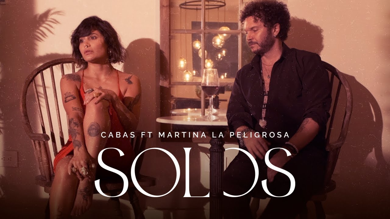 Cabas ft Martina La Peligrosa -  Solos (Video Oficial)