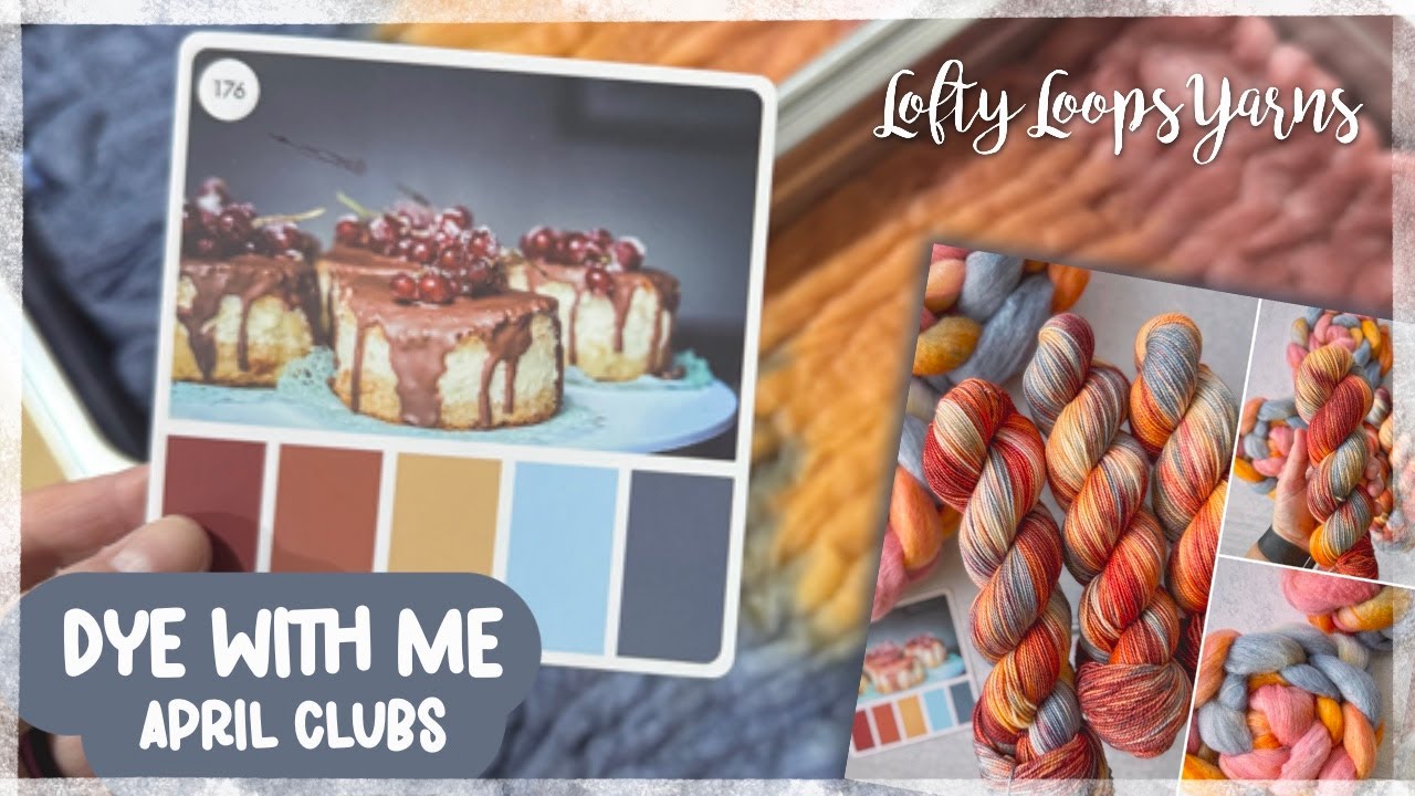 A Yarn Dyeing Vlog | April Clubs | Yarn and Fiber Dyeing | Lofty Loops Yarns