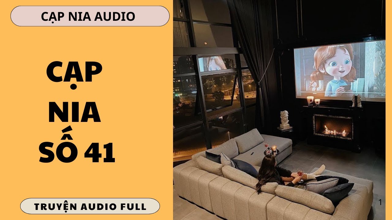 CẠP NIA SỐ 41 - TRUYỆN AUDIO - NHÀ SẠCH