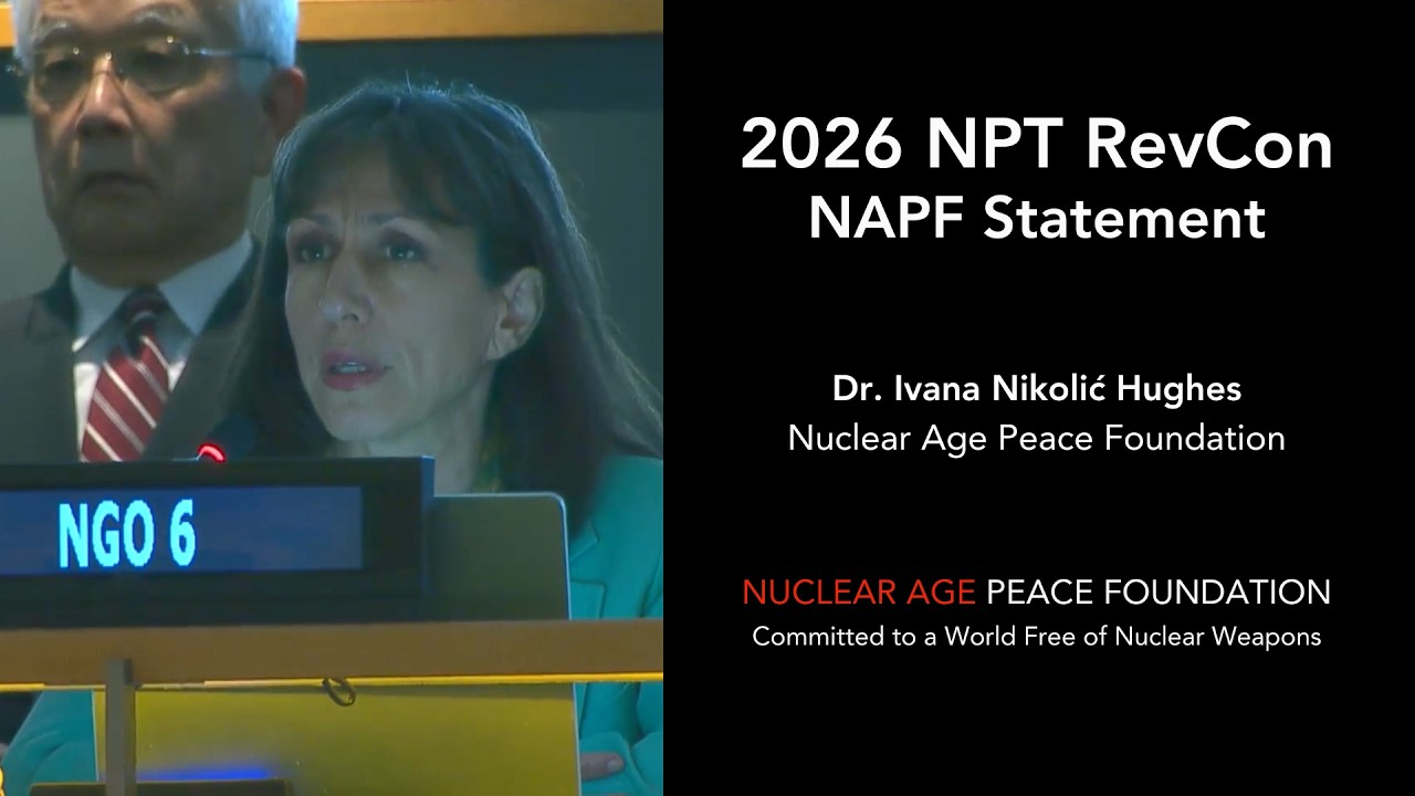 Ending the Nuclear Age is a Requirement for Survival &mdash; NAPF Statement at 2026 NPT Review Conference