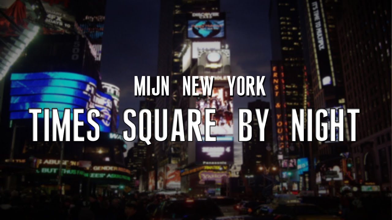 Mijn New York: #4 - TIMES SQUARE BY NIGHT