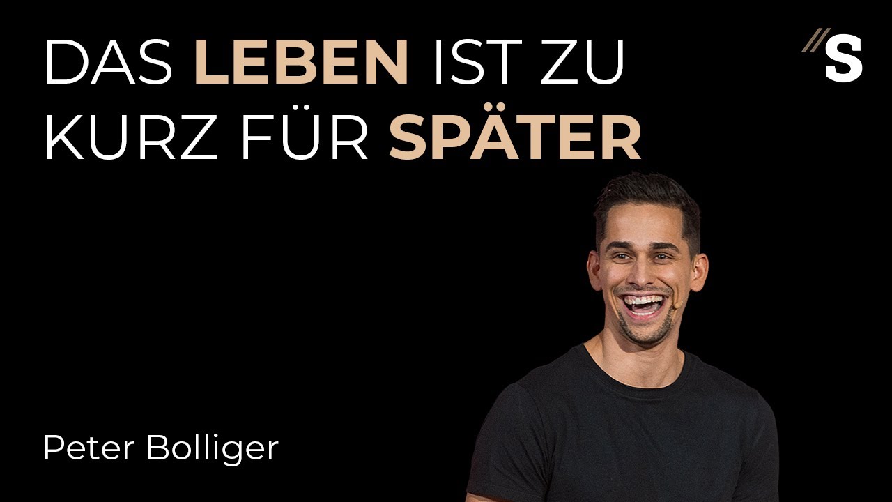 Das Leben ist zu kurz für später // Peter Bolliger