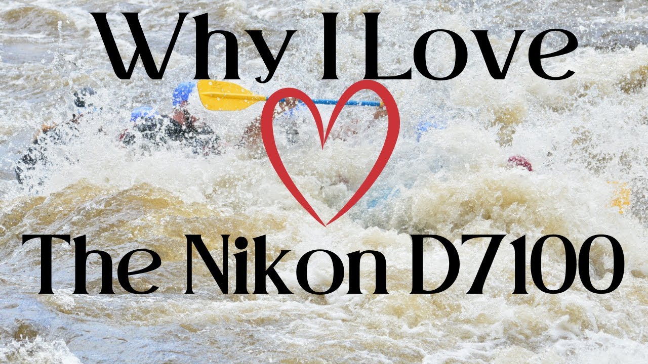 Why I love the D7100